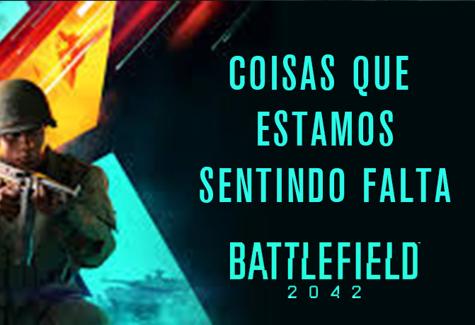 COISAS QUE ESTAMOS SENTINDO FALTA EM BATTLEFIELD 2042
